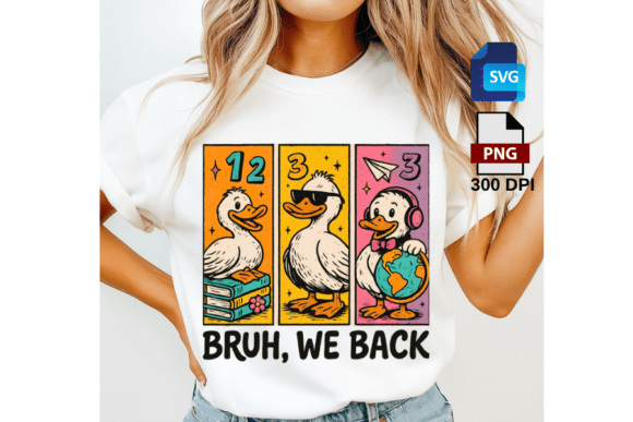 BRUH, WE BACK: The Funny Duck Back to School SVG PNG Design for Teachers and Students
